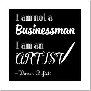 I am not a Businessman I am an Artist Warren Buffett Quotes 1 Posters and Art